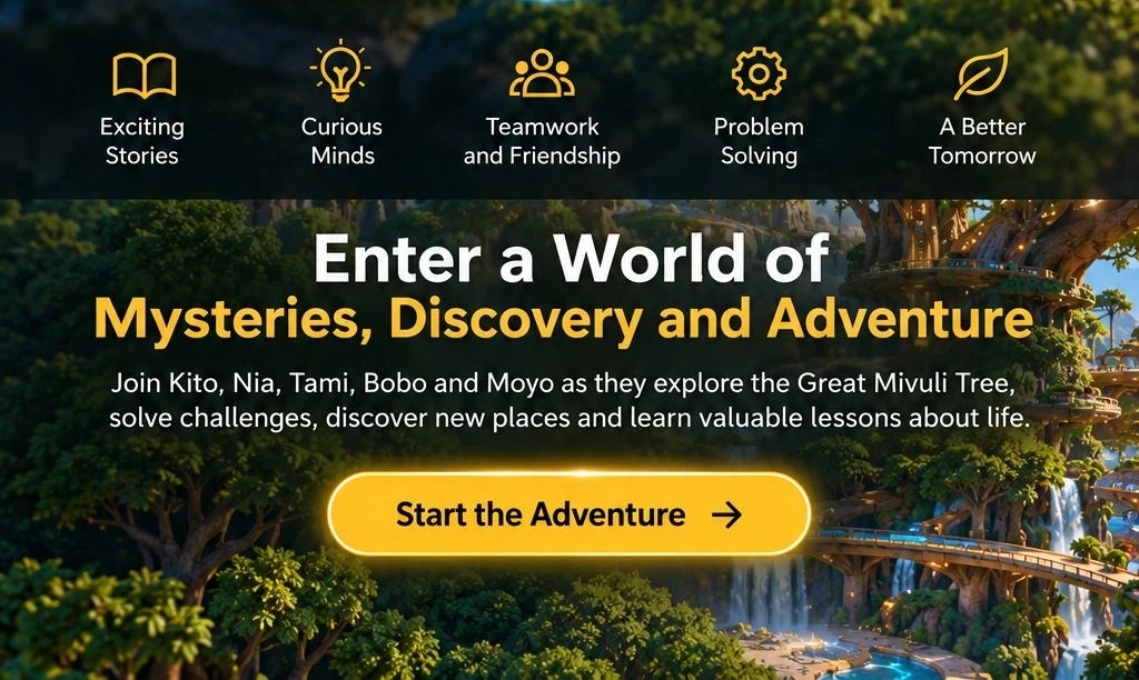 Exciting Stories, Curious Minds, Teamwork and Friendship, Problem Solving, A Better Tomorrow. Enter a World of Mysteries, Discovery and Adventure.